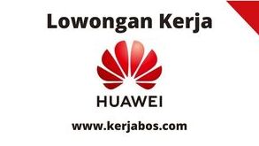 Loker PT Huawei Tech Investment