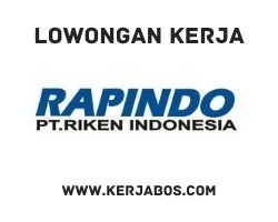 Lowongan kerja PT Riken Indonesia (Rapindo)