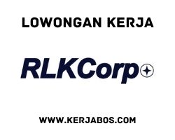 Lowongan kerja PT RLK Development Indonesia