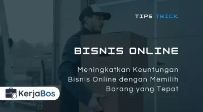 Tips Memilih Barang yang Cocok untuk Bisnis Online